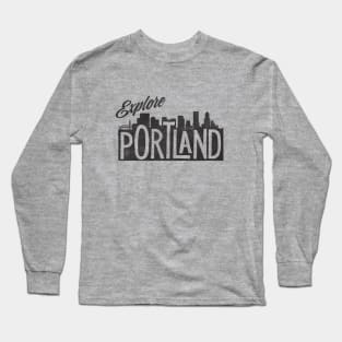 EXPLORE PORTLAND Long Sleeve T-Shirt